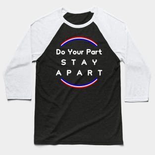 Do Your Part , Stay Apart (support France) Baseball T-Shirt